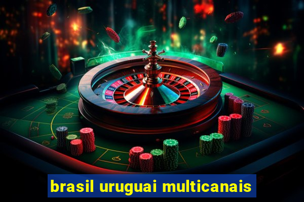 brasil uruguai multicanais